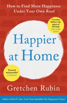 Happier at Home : Kiss More, Jump More, Abandon a Project, Read Samuel Johnson, and My Other Experiments in the Practice of Everyday Life, Paperback Book Happier at Home : Kiss More, Jump More, Abandon a Project, Read Samuel Johnson, and My Other Experiments in the Practice of Everyday Life, Paperback Book