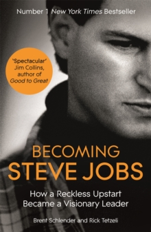 Becoming Steve Jobs : The Evolution of a Reckless Upstart into a Visionary Leader, Paperback Book Becoming Steve Jobs : The Evolution of a Reckless Upstart into a Visionary Leader, Paperback Book