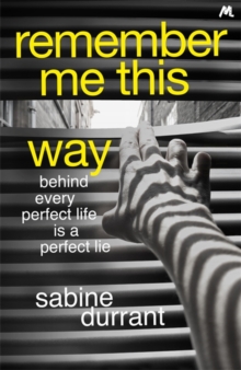 Remember Me This Way : A Dark, Twisty and Suspenseful Thriller, Hardback Book Remember Me This Way : A Dark, Twisty and Suspenseful Thriller, Hardback Book
