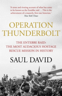 Operation Thunderbolt : Flight 139 and the Raid on Entebbe Airport, the Most Audacious Hostage Rescue Mission in History, Paperback Book Operation Thunderbolt : Flight 139 and the Raid on Entebbe Airport, the Most Audacious Hostage Rescue Mission in History, Paperback Book