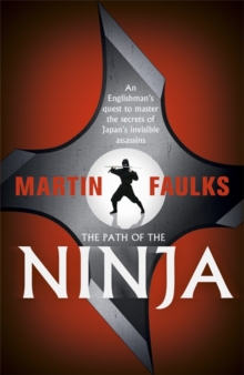 The Path of the Ninja : An Englishman's Quest to Master the Secrets of Japan's Invisible Assassins, Hardback Book The Path of the Ninja : An Englishman's Quest to Master the Secrets of Japan's Invisible Assassins, Hardback Book