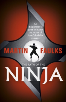 The Path of the Ninja : An Englishman's Quest to Master the Secrets of Japan's Invisible Assassins, Paperback Book The Path of the Ninja : An Englishman's Quest to Master the Secrets of Japan's Invisible Assassins, Paperback Book