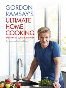Gordon Ramsay's Ultimate Home Cooking, Hardback Gordon Ramsay's Ultimate Home Cooking, Hardback