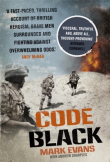 Code Black : Cut off and Facing Overwhelming Odds: the Siege of Nad Ali, Hardback Book Code Black : Cut off and Facing Overwhelming Odds: the Siege of Nad Ali, Hardback Book