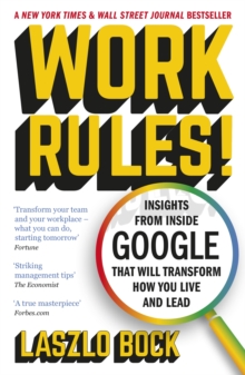 Work Rules! : Insights from Inside Google That Will Transform How You Live and Lead, Paperback Book Work Rules! : Insights from Inside Google That Will Transform How You Live and Lead, Paperback Book