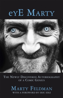 Eye Marty : The Newly Discovered Autobiography of a Comic Genius, Paperback Eye Marty : The Newly Discovered Autobiography of a Comic Genius, Paperback