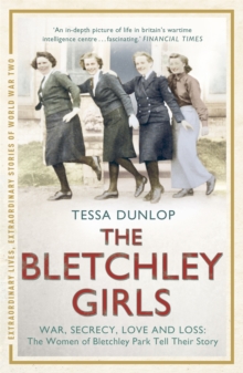 The Bletchley Girls : War, Secrecy, Love and Loss: the Women of Bletchley Park Tell Their Story, Paperback Book The Bletchley Girls : War, Secrecy, Love and Loss: the Women of Bletchley Park Tell Their Story, Paperback Book