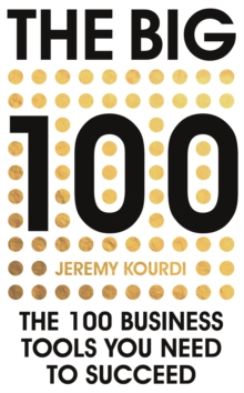 The Big 100 : The 100 Business Tools You Need To Succeed, Hardback Book The Big 100 : The 100 Business Tools You Need To Succeed, Hardback Book