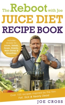 The Reboot with Joe Juice Diet Recipe Book: Over 100 Recipes Inspired by the Film 'Fat, Sick & Nearly Dead', Paperback Book The Reboot with Joe Juice Diet Recipe Book: Over 100 Recipes Inspired by the Film 'Fat, Sick & Nearly Dead', Paperback Book