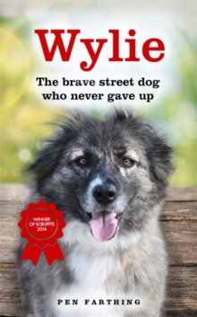 Wylie : The Brave Street Dog Who Never Gave Up, Hardback Book Wylie : The Brave Street Dog Who Never Gave Up, Hardback Book