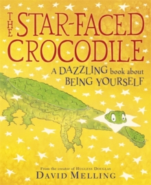 The Star-faced Crocodile : A Dazzling Book About Being Yourself, Paperback The Star-faced Crocodile : A Dazzling Book About Being Yourself, Paperback