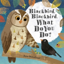 Blackbird, Blackbird, What Do You Do?, Hardback Book Blackbird, Blackbird, What Do You Do?, Hardback Book