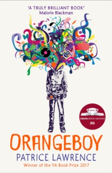 Orangeboy : Winner of the Waterstones Children's Book Prize for Older Children, Winner of the Ya Book Prize, Paperback Book Orangeboy : Winner of the Waterstones Children's Book Prize for Older Children, Winner of the Ya Book Prize, Paperback Book