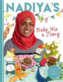 Nadiya's Bake Me a Story : Fifteen Stories and Recipes for Children, Hardback Book Nadiya's Bake Me a Story : Fifteen Stories and Recipes for Children, Hardback Book
