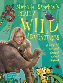 Michaela Strachan's Really Wild Adventures: A Book of Fun and Factual Animal Rhymes, Paperback Book Michaela Strachan's Really Wild Adventures: A Book of Fun and Factual Animal Rhymes, Paperback Book
