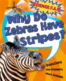 Why Do Zebras Have Stripes? Questions and Answers About Animals, Hardback Why Do Zebras Have Stripes? Questions and Answers About Animals, Hardback