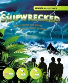 Shipwrecked! - Explore Floating and Sinking and Use Science to Survive, Hardback Shipwrecked! - Explore Floating and Sinking and Use Science to Survive, Hardback