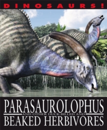 Parasaurolophyus and Other Duck-billed and Beaked Herbivores, Hardback Book Parasaurolophyus and Other Duck-billed and Beaked Herbivores, Hardback Book