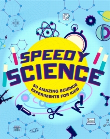 Speedy Science : Experiments That Turn Kids into Young Scientists!, Hardback Book Speedy Science : Experiments That Turn Kids into Young Scientists!, Hardback Book