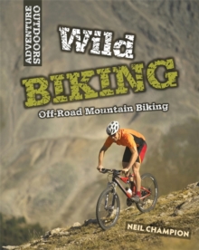 Wild Biking: Off-Road Mountain Biking, Paperback Book Wild Biking: Off-Road Mountain Biking, Paperback Book