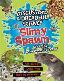 Slimy Spawn and Other Gruesome Life Cycles, Hardback Slimy Spawn and Other Gruesome Life Cycles, Hardback