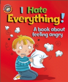 I Hate Everything!: A book about feeling angry, Paperback Book I Hate Everything!: A book about feeling angry, Paperback Book