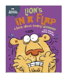 Lion's in a Flap - A Book About Feeling Worried, Hardback Book Lion's in a Flap - A Book About Feeling Worried, Hardback Book