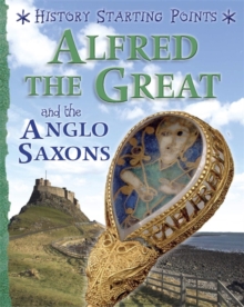 Alfred the Great and the Anglo Saxons, Hardback Book Alfred the Great and the Anglo Saxons, Hardback Book