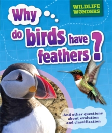 Why Do Birds Have Feathers? And Other Questions About Evolution and Classification, Paperback Book Why Do Birds Have Feathers? And Other Questions About Evolution and Classification, Paperback Book