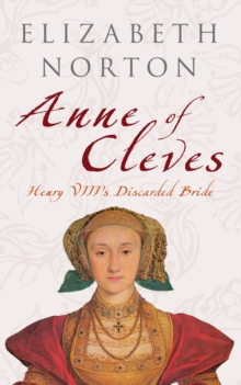 Anne of Cleves : Henry VIII's Discarded Bride, Paperback Book Anne of Cleves : Henry VIII's Discarded Bride, Paperback Book