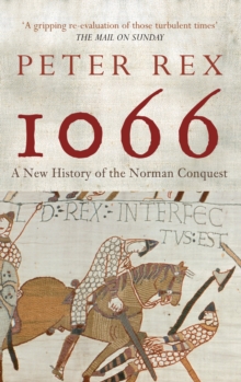 1066 : A New History of the Norman Conquest, Paperback 1066 : A New History of the Norman Conquest, Paperback