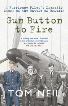 Gun Button to Fire : A Hurricane Pilot's Dramatic Story of the Battle of Britain, Paperback Book Gun Button to Fire : A Hurricane Pilot's Dramatic Story of the Battle of Britain, Paperback Book