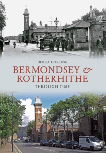 Bermondsey & Rotherhithe Through Time, Paperback Book Bermondsey & Rotherhithe Through Time, Paperback Book