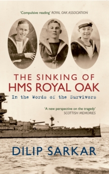 The Sinking of HMS Royal Oak : In the Words of the Survivors, Paperback Book The Sinking of HMS Royal Oak : In the Words of the Survivors, Paperback Book