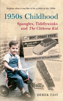 1950s Childhood Spangles, Tiddlywinks and The Clitheroe Kid : Spangles, Tiddlywinks and the Clitheroe Kid, Paperback Book 1950s Childhood Spangles, Tiddlywinks and The Clitheroe Kid : Spangles, Tiddlywinks and the Clitheroe Kid, Paperback Book