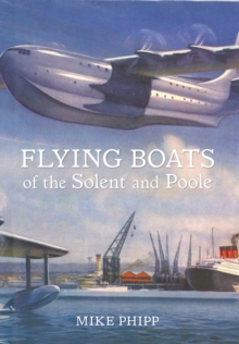 Flying Boats of the Solent and Poole, Paperback Book Flying Boats of the Solent and Poole, Paperback Book
