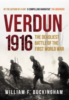 Verdun 1916 : The Deadliest Battle of the First World War, Hardback Book Verdun 1916 : The Deadliest Battle of the First World War, Hardback Book