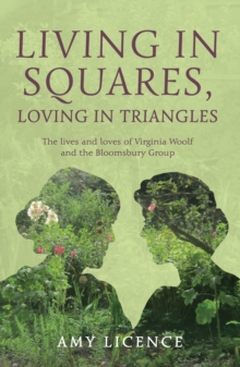 Living in Squares, Loving in Triangles : The Lives and Loves of Viginia Woolf and the Bloomsbury Group, Hardback Book Living in Squares, Loving in Triangles : The Lives and Loves of Viginia Woolf and the Bloomsbury Group, Hardback Book
