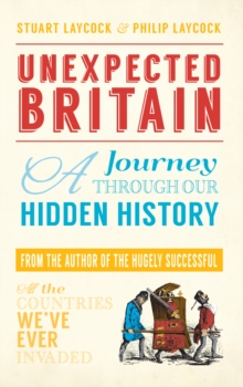Unexpected Britain : A Journey Through Our Hidden History, Paperback Book Unexpected Britain : A Journey Through Our Hidden History, Paperback Book