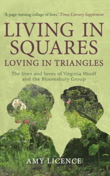 Living in Squares, Loving in Triangles : The Lives and Loves of Viginia Woolf and the Bloomsbury Group, Paperback Book Living in Squares, Loving in Triangles : The Lives and Loves of Viginia Woolf and the Bloomsbury Group, Paperback Book