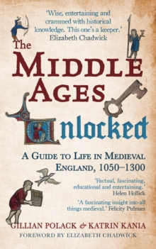 The Middle Ages Unlocked : A Guide to Life in Medieval England, 1050-1300, Paperback Book The Middle Ages Unlocked : A Guide to Life in Medieval England, 1050-1300, Paperback Book