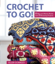 Crochet to Go, Hardback Book Crochet to Go, Hardback Book