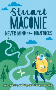 Never Mind the Quantocks : Stuart Maconie's Favourite Country Walks, Paperback Never Mind the Quantocks : Stuart Maconie's Favourite Country Walks, Paperback
