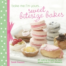 Bake Me I'm Yours... Sweet Bitesize Bakes : Fun baking recipes for over 25 tiny treats, Hardback Book Bake Me I'm Yours... Sweet Bitesize Bakes : Fun baking recipes for over 25 tiny treats, Hardback Book