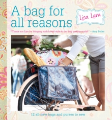 A Bag for All Reasons : 12 All-New Bags and Purses to Sew for Every Occasion, Spiral bound Book A Bag for All Reasons : 12 All-New Bags and Purses to Sew for Every Occasion, Spiral bound Book
