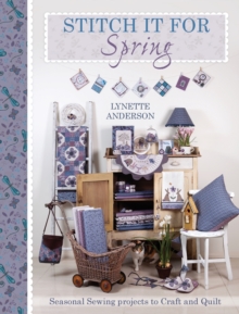 Stitch It for Spring : Seasonal sewing projects to craft and quilt, Paperback Book Stitch It for Spring : Seasonal sewing projects to craft and quilt, Paperback Book