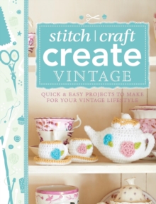 101 Ways to Stitch, Craft, Create Vintage : Quick & Easy Projects to Make for Your Vintage Lifestyle, Paperback Book 101 Ways to Stitch, Craft, Create Vintage : Quick & Easy Projects to Make for Your Vintage Lifestyle, Paperback Book
