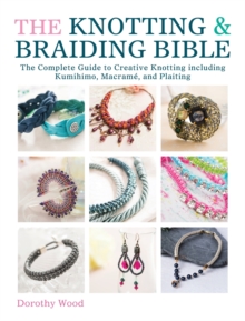 The Knotting & Braiding Bible : A complete creative guide to making knotted jewellery, Book Book The Knotting & Braiding Bible : A complete creative guide to making knotted jewellery, Book Book