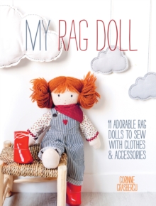 My Rag Doll : 11 adorable rag dolls to sew with clothes and accessories, Paperback Book My Rag Doll : 11 adorable rag dolls to sew with clothes and accessories, Paperback Book