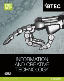 BTEC First in Information and Creative Technology Student Book, Paperback Book BTEC First in Information and Creative Technology Student Book, Paperback Book
